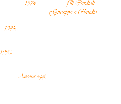 1974: nasce la ditta f.lli Cordioli  per volonta di Giuseppe e Claudio.  1984: la produzione si trasferisce nel nuovo stabilimento  di 1000 metri quadri in Via San Pierino, 79.  1990: vista la necessit di un magazzino e di un'esposizione  del prodotto finito, il laboratorio viene ampliato.  Ancora oggi, dopo tanti anni di attivit,  con l'aiuto dei figli e di personale specializzato,  produciamo mobili di alto livello  qualitativo destinati a divenire l'antiquariato del domani