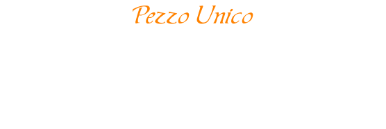 Pezzo Unico  un'opera singola che per nessun motivo viene riprodotta.